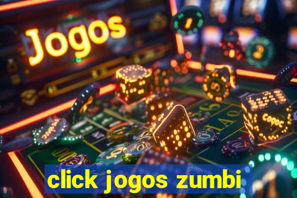 click jogos zumbi